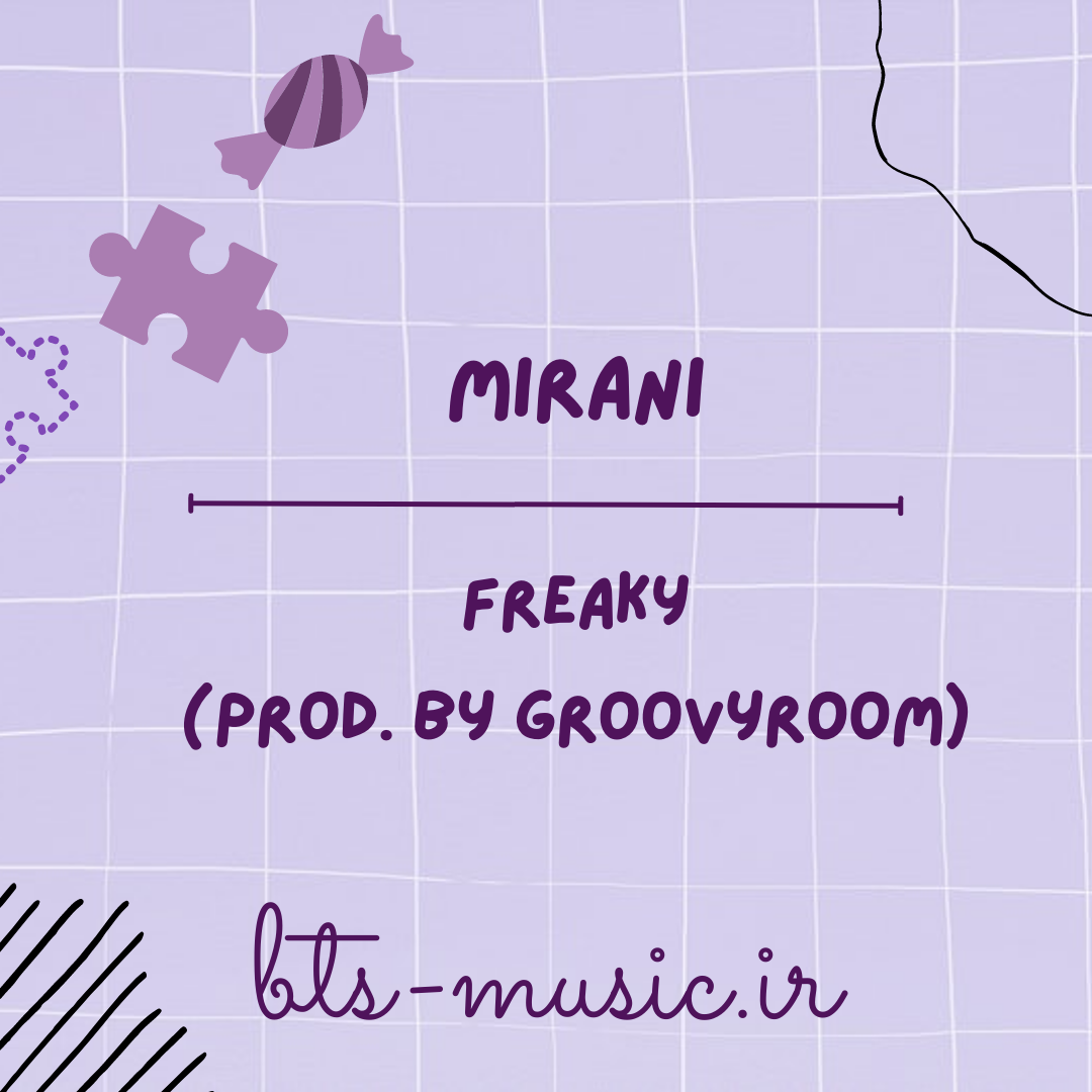 دانلود آهنگ Freaky (Prod. by GroovyRoom) Mirani